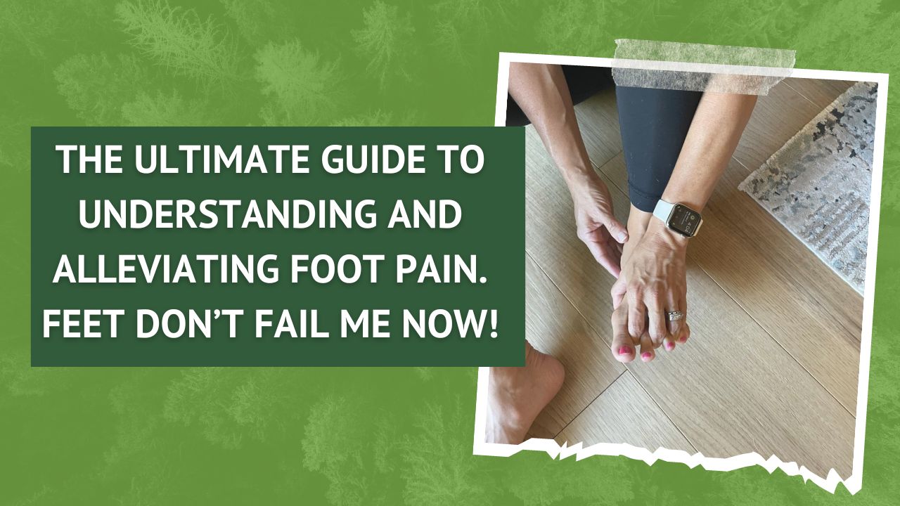 The Ultimate Guide to Understanding and Alleviating Foot Pain. Feet Don’t Fail Me Now
